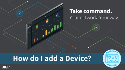 Digi Remote Manager 101: Adding Devices